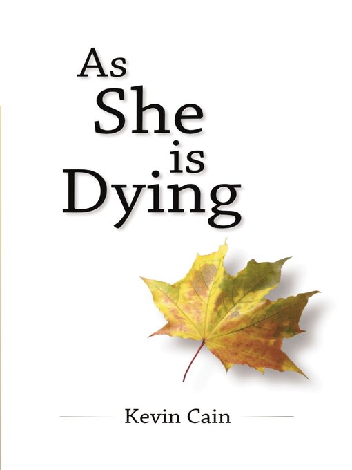 Title details for As She Is Dying by Kevin Cain - Available